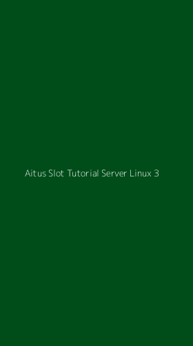 Tampilan Antarmuka Aplikasi Aitus Slot Tutorial Server Linux - 3