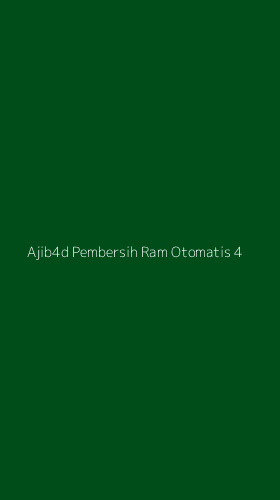 Tampilan Antarmuka Aplikasi Ajib4d Pembersih Ram Otomatis - 4