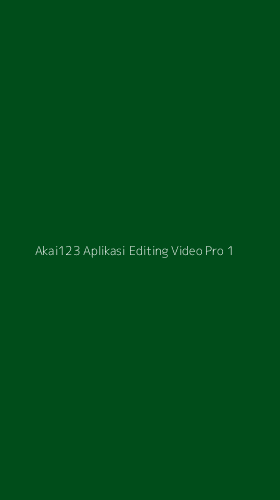 Tampilan Antarmuka Aplikasi Akai123 Aplikasi Editing Video Pro - 1