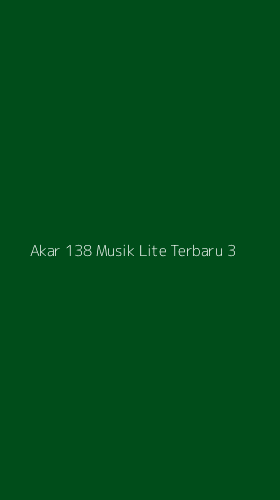 Tampilan Antarmuka Aplikasi Akar 138 Musik Lite Terbaru - 3