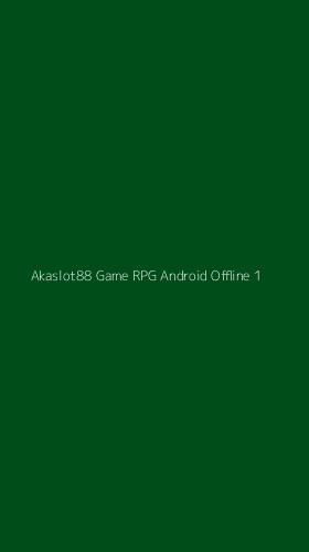 Tampilan Antarmuka Aplikasi Akaslot88 Game Rpg Android Offline - 1