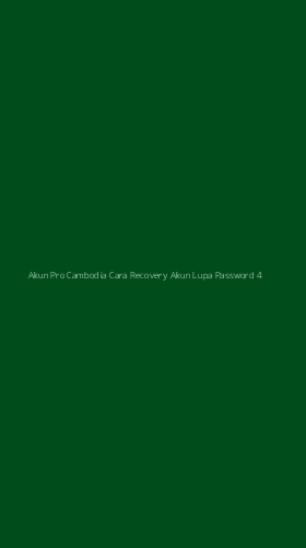Tampilan Antarmuka Aplikasi Akun Pro Cambodia Cara Recovery Akun Lupa Password - 4
