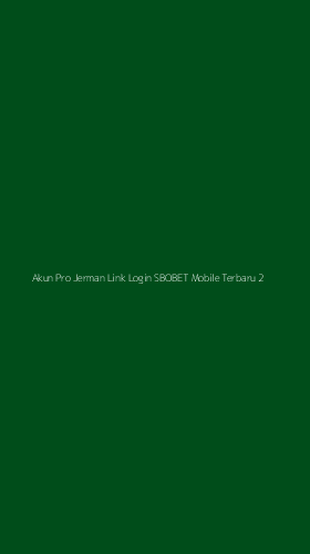 Tampilan Antarmuka Aplikasi Akun Pro Jerman Link Login Sbobet Mobile Terbaru - 2