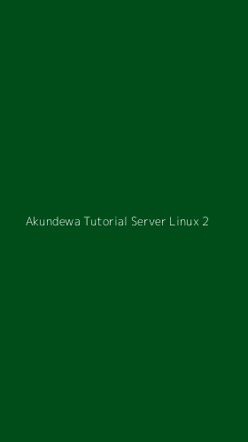 Tampilan Antarmuka Aplikasi Akundewa Tutorial Server Linux - 2