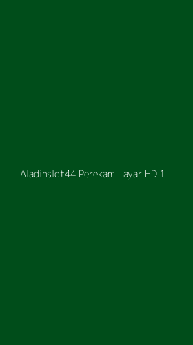 Tampilan Antarmuka Aplikasi Aladinslot44 Perekam Layar Hd - 1