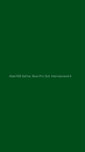 Tampilan Antarmuka Aplikasi Alam168 Daftar Akun Pro Slot Internasional - 4