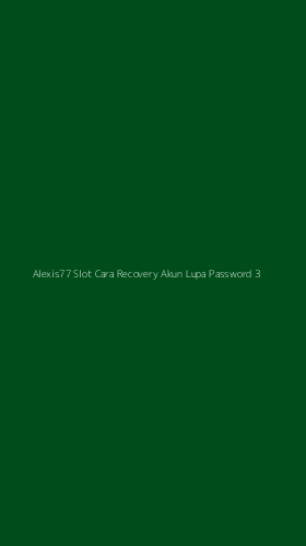 Tampilan Antarmuka Aplikasi Alexis77 Slot Cara Recovery Akun Lupa Password - 3