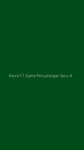 Tampilan Antarmuka Aplikasi Alexsi17 Game Petualangan Seru - 4