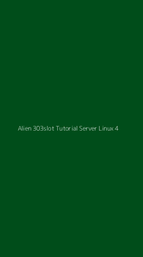Tampilan Antarmuka Aplikasi Alien 303slot Tutorial Server Linux - 4