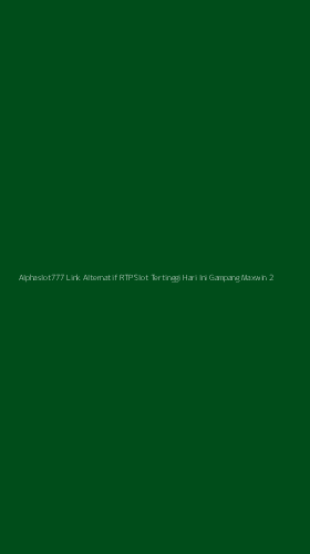 Tampilan Antarmuka Aplikasi Alphaslot777 Link Alternatif Rtp Slot Tertinggi Hari Ini Gampang Maxwin - 2