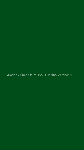 Tampilan Antarmuka Aplikasi Aman77 Cara Klaim Bonus Harian Member - 1