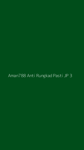 Tampilan Antarmuka Aplikasi Aman788 Anti Rungkad Pasti Jp - 3