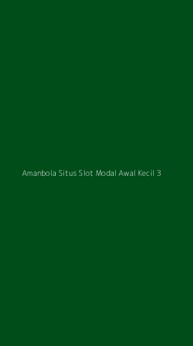 Tampilan Antarmuka Aplikasi Amanbola Situs Slot Modal Awal Kecil - 3