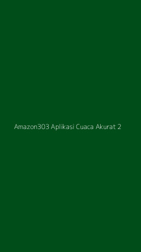 Tampilan Antarmuka Aplikasi Amazon303 Aplikasi Cuaca Akurat - 2