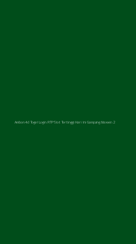Tampilan Antarmuka Aplikasi Ambon 4d Togel Login Rtp Slot Tertinggi Hari Ini Gampang Maxwin - 2
