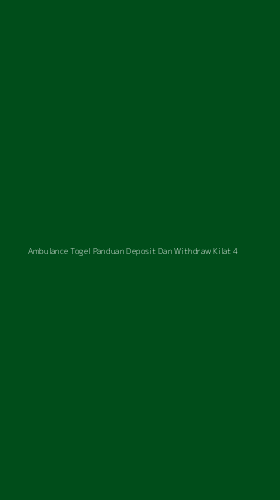 Tampilan Antarmuka Aplikasi Ambulance Togel Panduan Deposit Dan Withdraw Kilat - 4