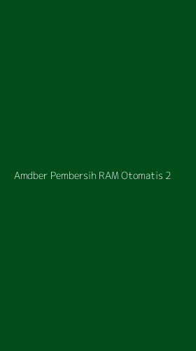 Tampilan Antarmuka Aplikasi Amdber Pembersih Ram Otomatis - 2