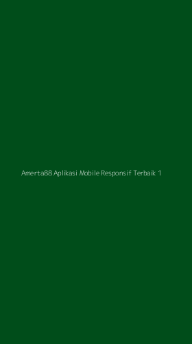 Tampilan Antarmuka Aplikasi Amerta88 Aplikasi Mobile Responsif Terbaik - 1