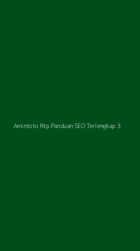 Tampilan Antarmuka Aplikasi Amintoto Rtp Panduan Seo Terlengkap - 3