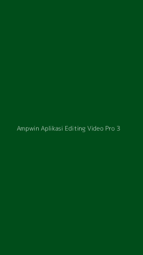 Tampilan Antarmuka Aplikasi Ampwin Aplikasi Editing Video Pro - 3