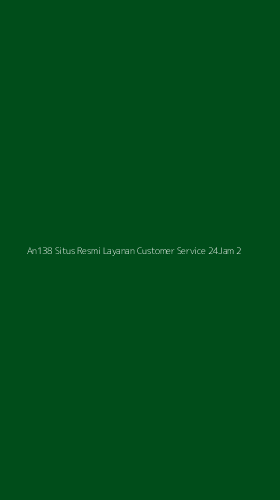 Tampilan Antarmuka Aplikasi An138 Situs Resmi Layanan Customer Service 24jam - 2