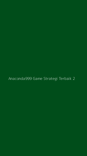Tampilan Antarmuka Aplikasi Anaconda999 Game Strategi Terbaik - 2