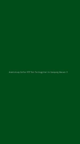 Tampilan Antarmuka Aplikasi Anaktotovip Daftar Rtp Slot Tertinggi Hari Ini Gampang Maxwin - 3