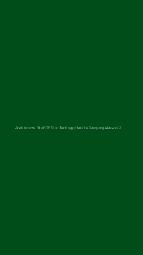 Tampilan Antarmuka Aplikasi Anaktotows Rtp Rtp Slot Tertinggi Hari Ini Gampang Maxwin - 2