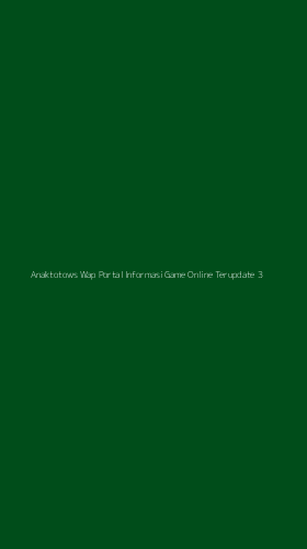 Tampilan Antarmuka Aplikasi Anaktotows Wap Portal Informasi Game Online Terupdate - 3