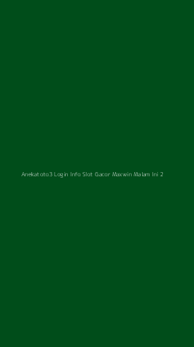 Tampilan Antarmuka Aplikasi Anekatoto3 Login Info Slot Gacor Maxwin Malam Ini - 2
