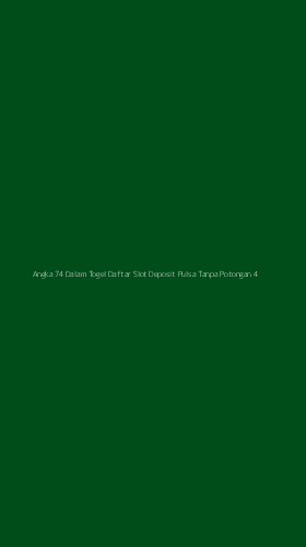 Tampilan Antarmuka Aplikasi Angka 74 Dalam Togel Daftar Slot Deposit Pulsa Tanpa Potongan - 4