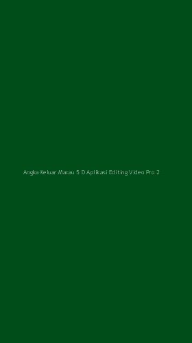 Tampilan Antarmuka Aplikasi Angka Keluar Macau 5 D Aplikasi Editing Video Pro - 2