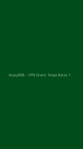 Tampilan Antarmuka Aplikasi Anjay888 - VPN Gratis Tanpa Batas - 1
