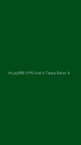 Tampilan Antarmuka Aplikasi Anjay888 Vpn Gratis Tanpa Batas - 4