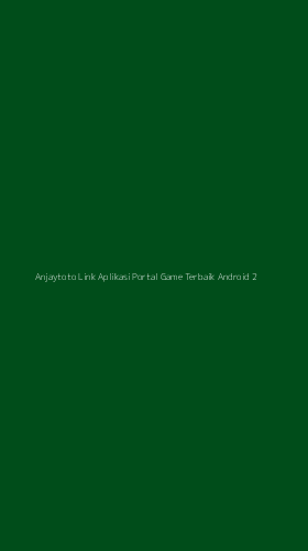Tampilan Antarmuka Aplikasi Anjaytoto Link Aplikasi Portal Game Terbaik Android - 2