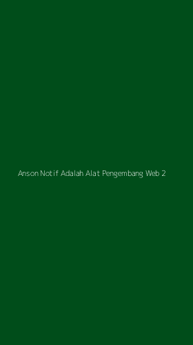 Tampilan Antarmuka Aplikasi Anson Notif Adalah Alat Pengembang Web - 2