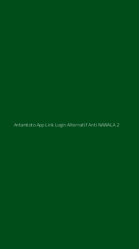 Tampilan Antarmuka Aplikasi Antamtoto App Link Login Alternatif Anti Nawala - 2