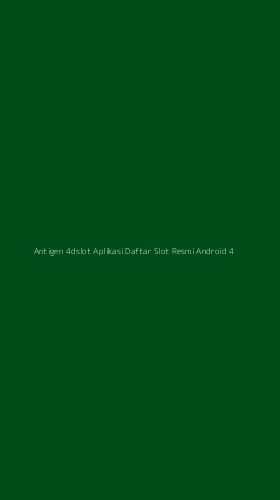Tampilan Antarmuka Aplikasi Antigen 4dslot Aplikasi Daftar Slot Resmi Android - 4