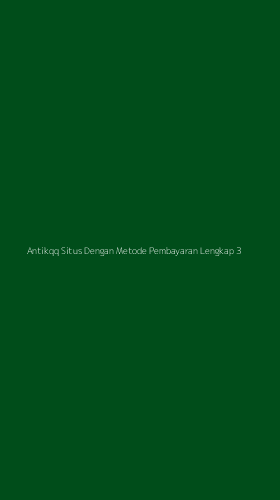 Tampilan Antarmuka Aplikasi Antikqq Situs Dengan Metode Pembayaran Lengkap - 3