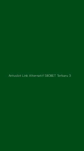 Tampilan Antarmuka Aplikasi Antuslot Link Alternatif Sbobet Terbaru - 3
