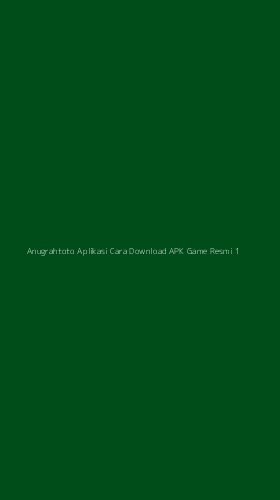 Tampilan Antarmuka Aplikasi Anugrahtoto Aplikasi Cara Download Apk Game Resmi - 1