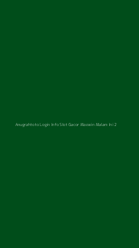 Tampilan Antarmuka Aplikasi Anugrahtoto Login Info Slot Gacor Maxwin Malam Ini - 2
