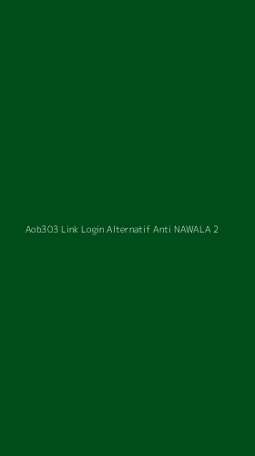 Tampilan Antarmuka Aplikasi Aob303 Link Login Alternatif Anti Nawala - 2