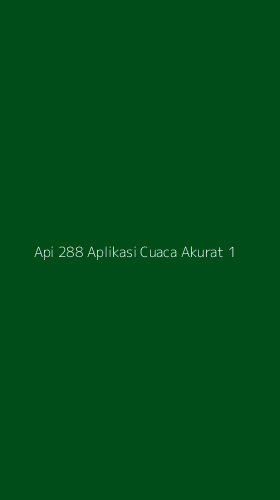 Tampilan Antarmuka Aplikasi Api 288 Aplikasi Cuaca Akurat - 1