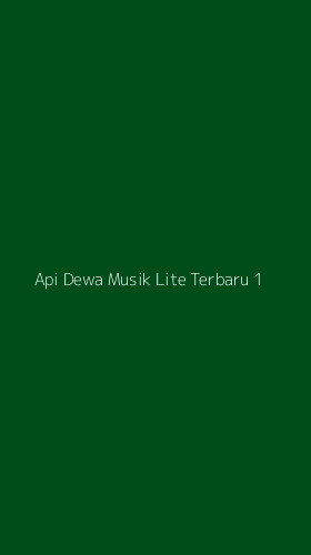 Tampilan Antarmuka Aplikasi Api Dewa Musik Lite Terbaru - 1