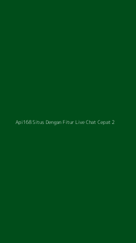 Tampilan Antarmuka Aplikasi Api168 Situs Dengan Fitur Live Chat Cepat - 2