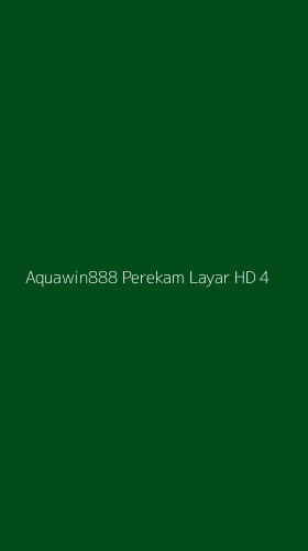 Tampilan Antarmuka Aplikasi Aquawin888 Perekam Layar Hd - 4