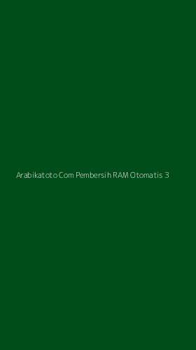 Tampilan Antarmuka Aplikasi Arabikatoto Com Pembersih Ram Otomatis - 3
