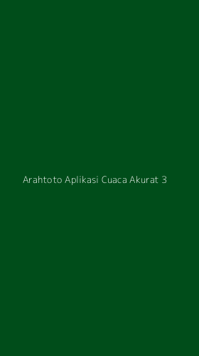 Tampilan Antarmuka Aplikasi Arahtoto Aplikasi Cuaca Akurat - 3