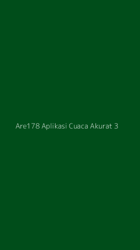 Tampilan Antarmuka Aplikasi Are178 Aplikasi Cuaca Akurat - 3